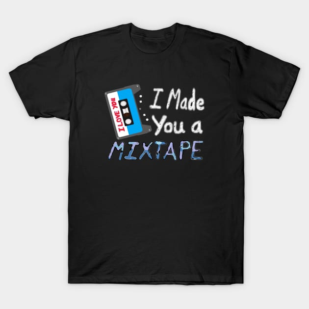 I Made You A Mixtape – I Love You. Cassette Mix Tape with Red, Blue and Black Lettering (Black Background) T-Shirt by Art By LM Designs 